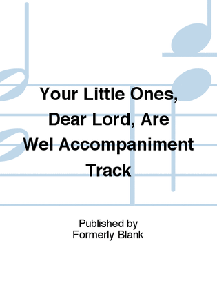 Your Little Ones, Dear Lord, Are Wel Accompaniment Track