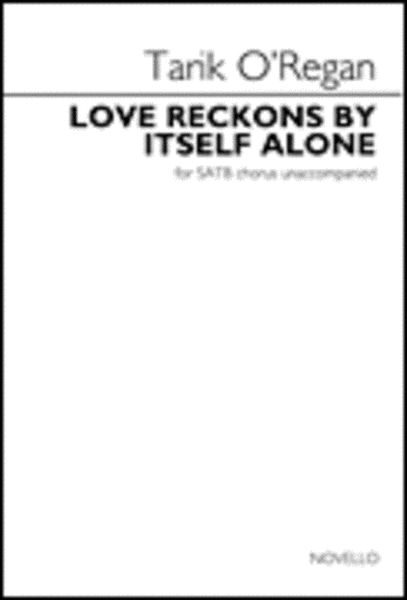 Love Reckons by Itself Alone