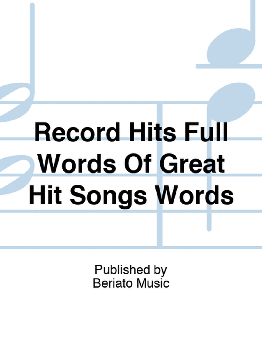 Record Hits Full Words Of Great Hit Songs Words