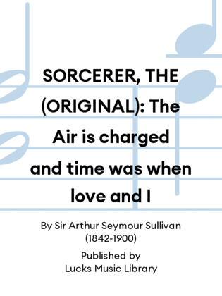 SORCERER, THE (ORIGINAL): The Air is charged and time was when love and I