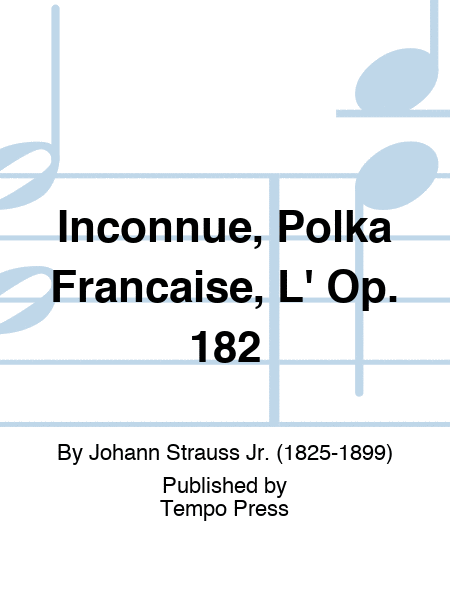 Inconnue, Polka Francaise, L' Op. 182