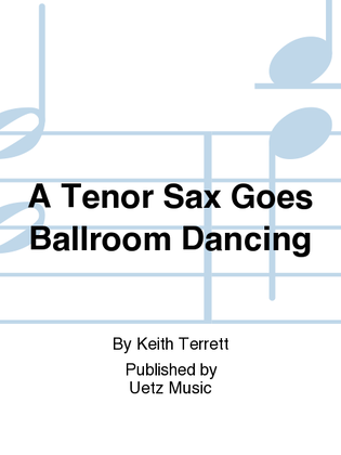 A Tenor Sax Goes Ballroom Dancing