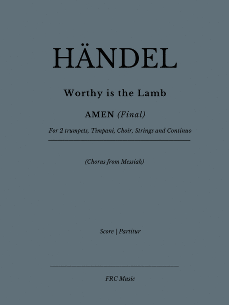 Worthy is the Lamb (Chorus) - AMEN (Final) - from MESSIAH - for Choir, 2 Trumpets, Timpani, String O image number null