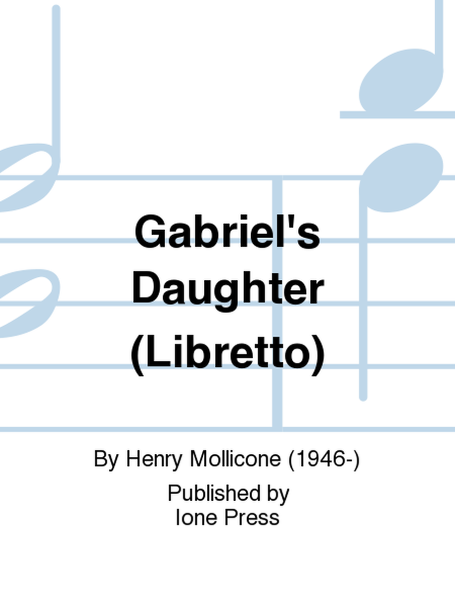 Gabriel's Daugher (Libretto)