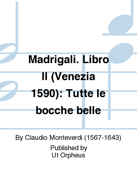 Madrigali. Libro II (Venezia 1590): Tutte le bocche belle