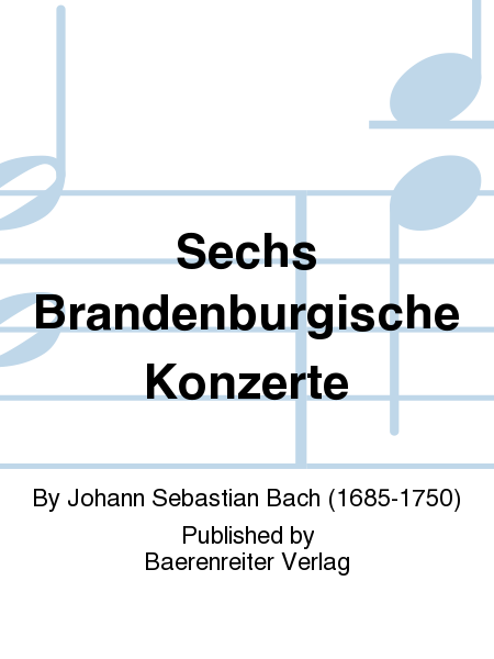 Sechs Brandenburgische Concertos