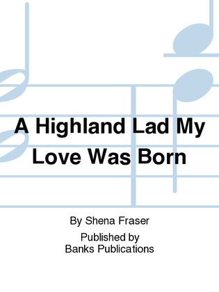 Book cover for A Highland Lad My Love Was Born