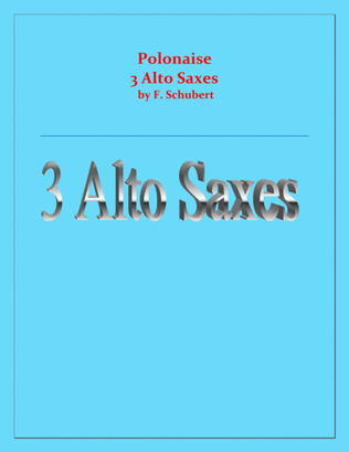 Polonaise - F. Schubert - For 3 Alto Saxes - Intermediate