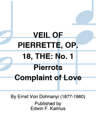 VEIL OF PIERRETTE, OP. 18, THE: No. 1 Pierrots Complaint of Love