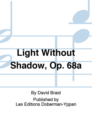 Light Without Shadow, Op. 68a