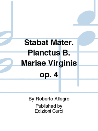 Stabat Mater. Planctus B. Mariae Virginis op. 4