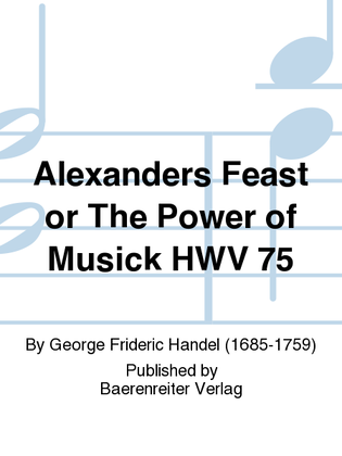 Alexander's Feast or The Power of Musick, HWV 75