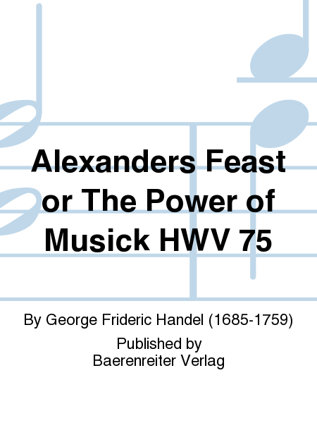 Alexander's Feast or The Power of Musick, HWV 75