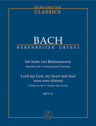 Lord my God, my heart and soul were sore distrest, BWV 21