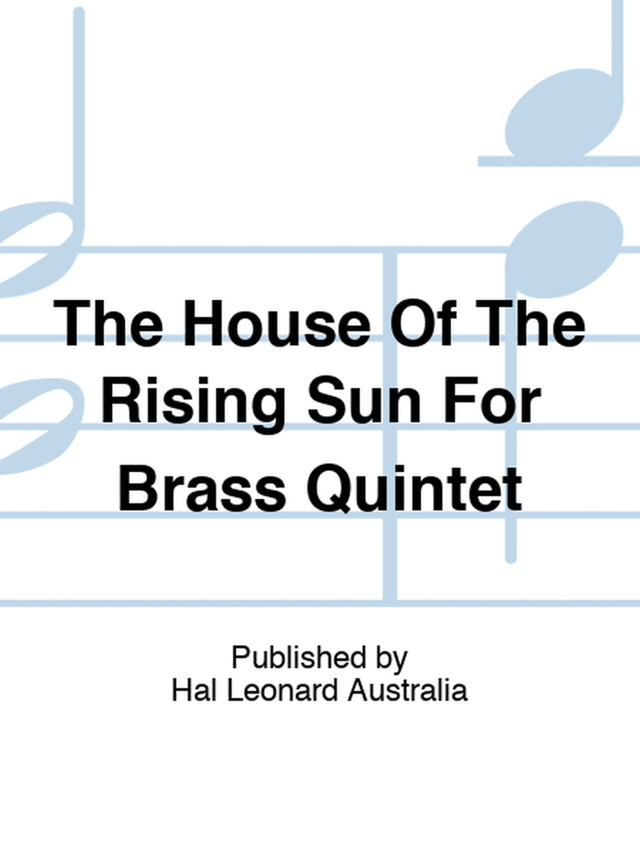 The House Of The Rising Sun For Brass Quintet