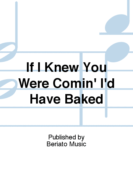 If I Knew You Were Comin' I'd Have Baked