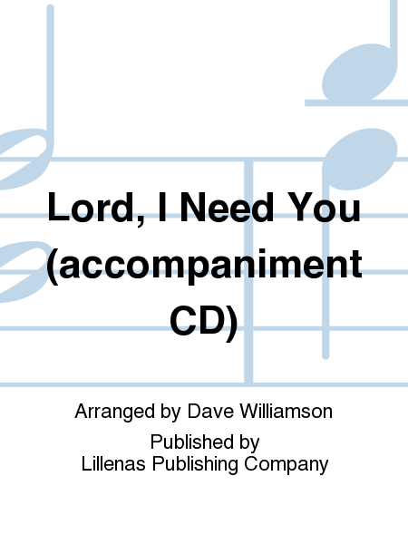 Lord, I Need You (accompaniment CD)