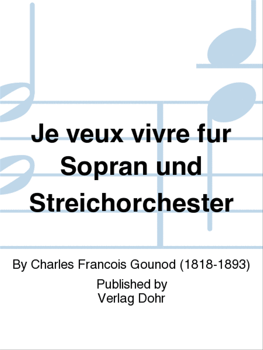 Je veux vivre für Sopran und Streichorchester (aus "Roméo et Juliette")