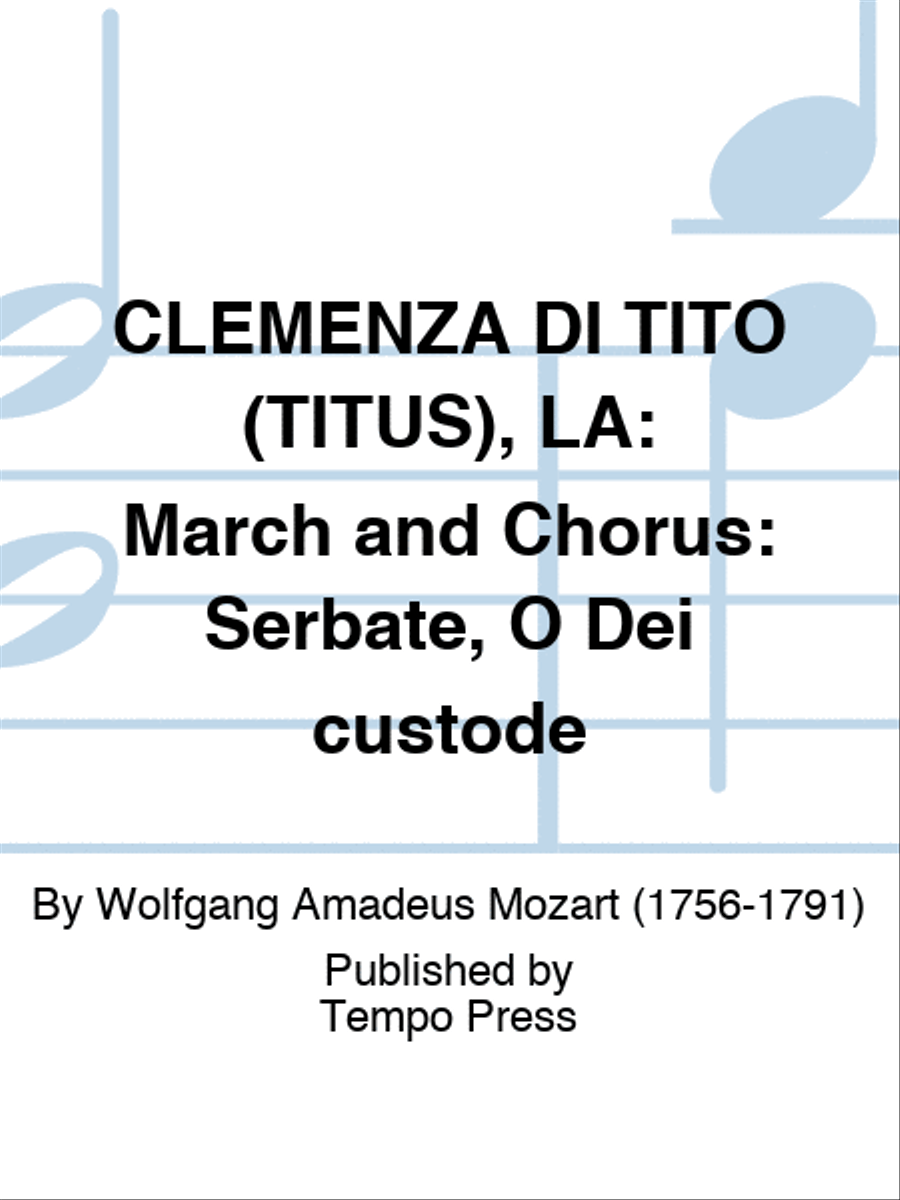 CLEMENZA DI TITO (TITUS), LA: March and Chorus: Serbate, O Dei custode Choir scores gallery preview page 1