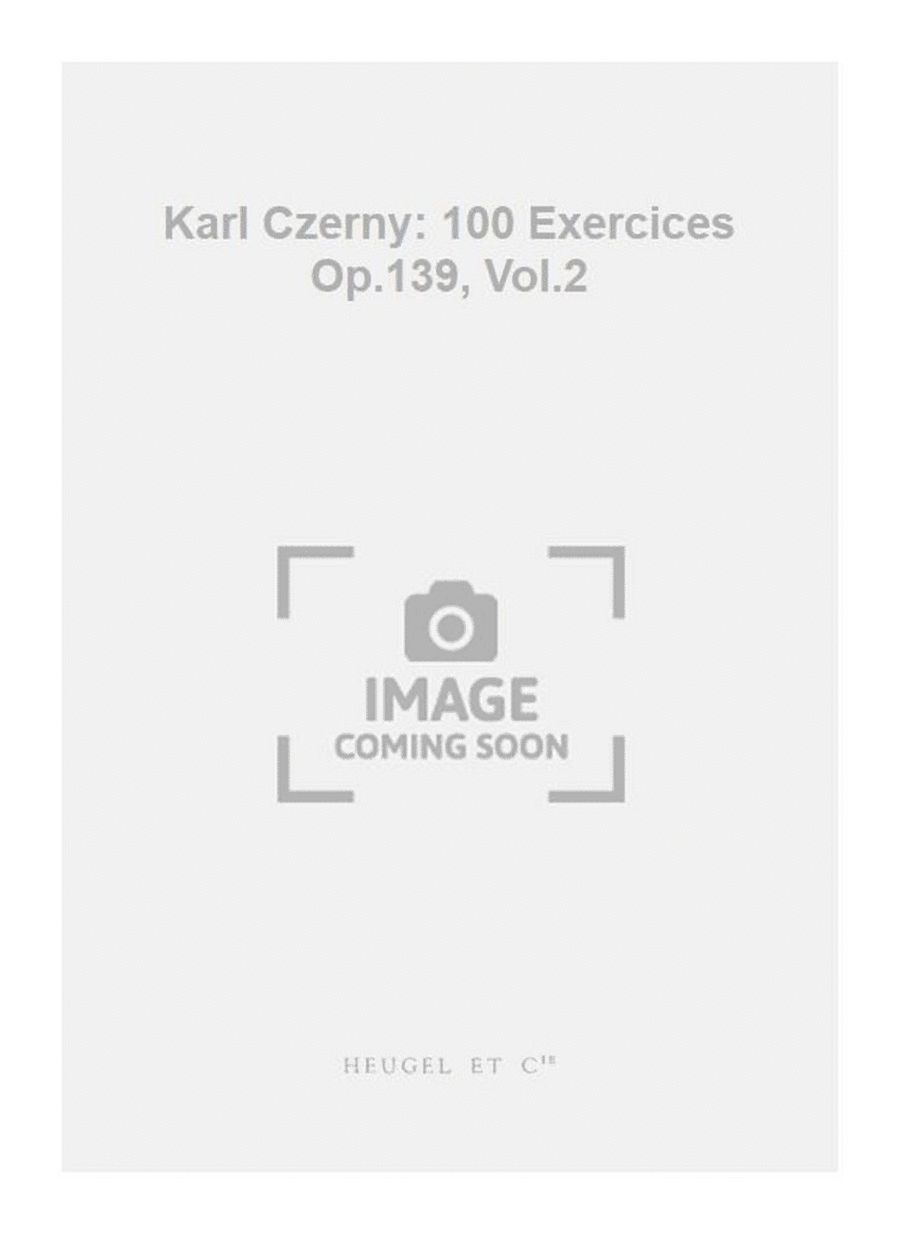 Karl Czerny: 100 Exercices Op.139, Vol.2