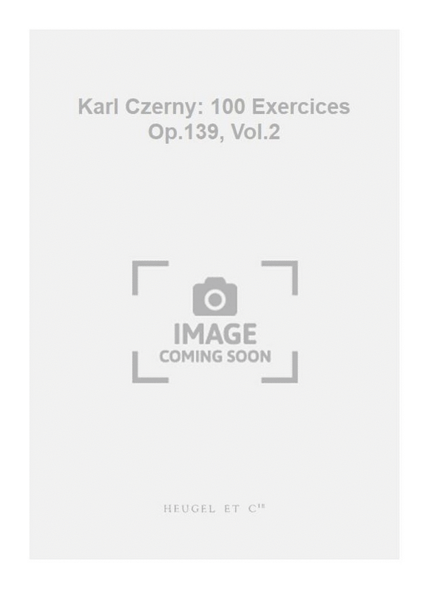 Karl Czerny: 100 Exercices Op.139, Vol.2