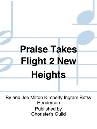 Praise Takes Flight 2 New Heights