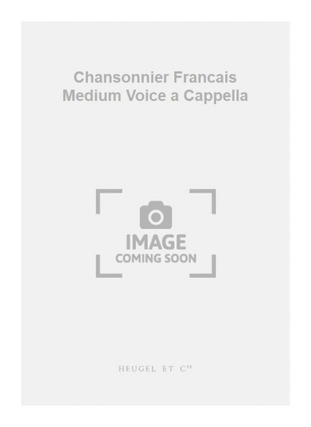 Chansonnier Francais Medium Voice a Cappella