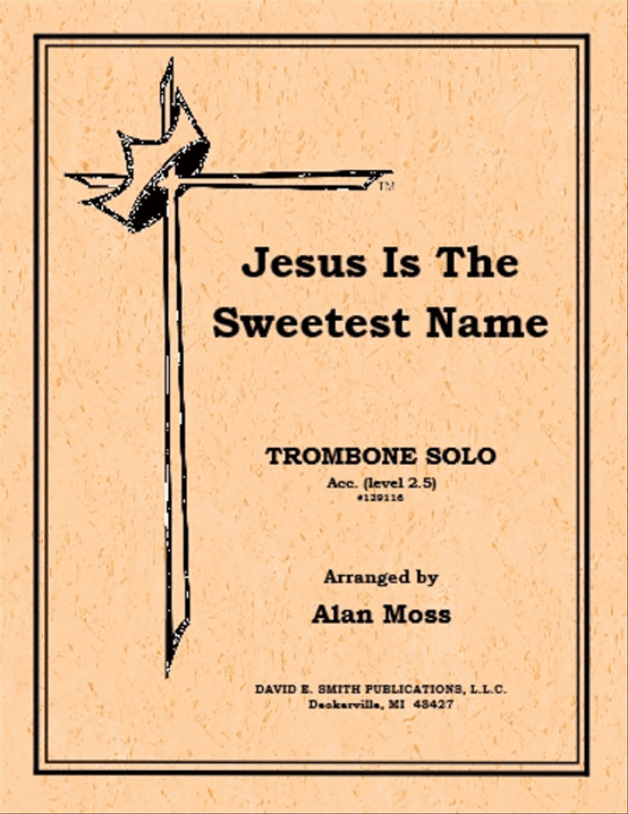 Jesus Is The Sweetest Name I Know by Alan Moss Trumpet - Sheet Music