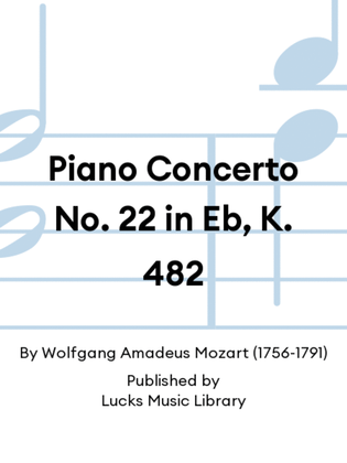 Piano Concerto No. 22 in Eb, K. 482