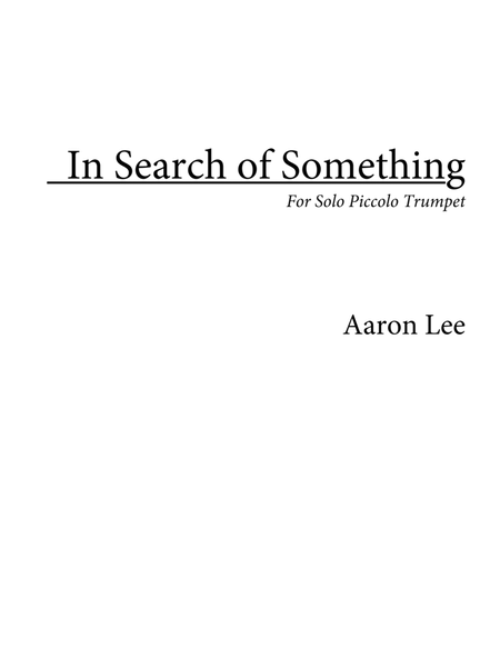 In Search of Something (for solo piccolo trumpet)