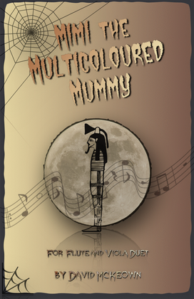 Mimi the Multicoloured Mummy, Halloween Duet for Flute and Viola