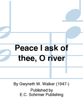 Book cover for Peace I ask of thee, O river
