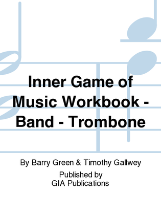 Inner Game of Music Workbook - Band - Trombone