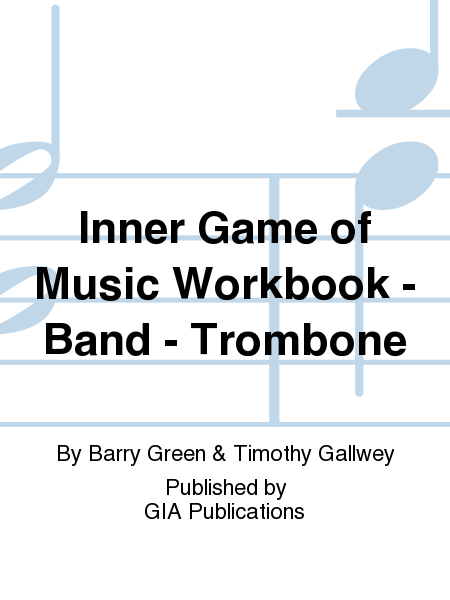 Inner Game of Music Workbook - Band - Trombone