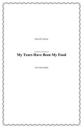 My Tears Have Been My Food (for concert band) - Score Only