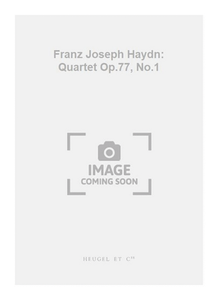 Franz Joseph Haydn: Quartet Op.77, No.1