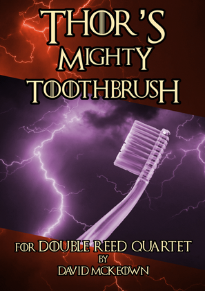 Thor's Mighty Toothbrush, rock concert piece for Double Reed Quartet