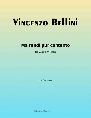 Ma rendi pur contento, by Vincenzo Bellini, in A flat Major