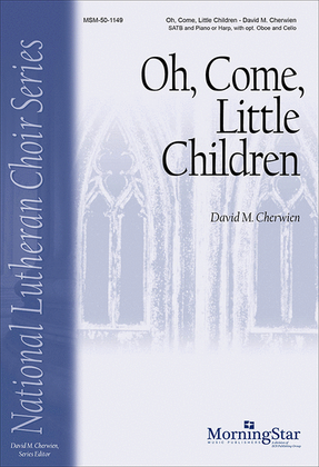 Book cover for Oh, Come, Little Children (Choral Score)