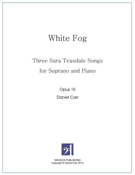 White Fog for Soprano and Piano - Opus 15 (From Three Sara Teasdale Songs) image number null