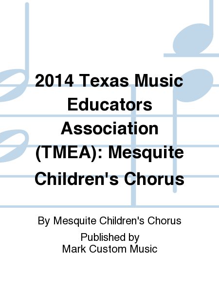 2014 Texas Music Educators Association (TMEA): Mesquite Children