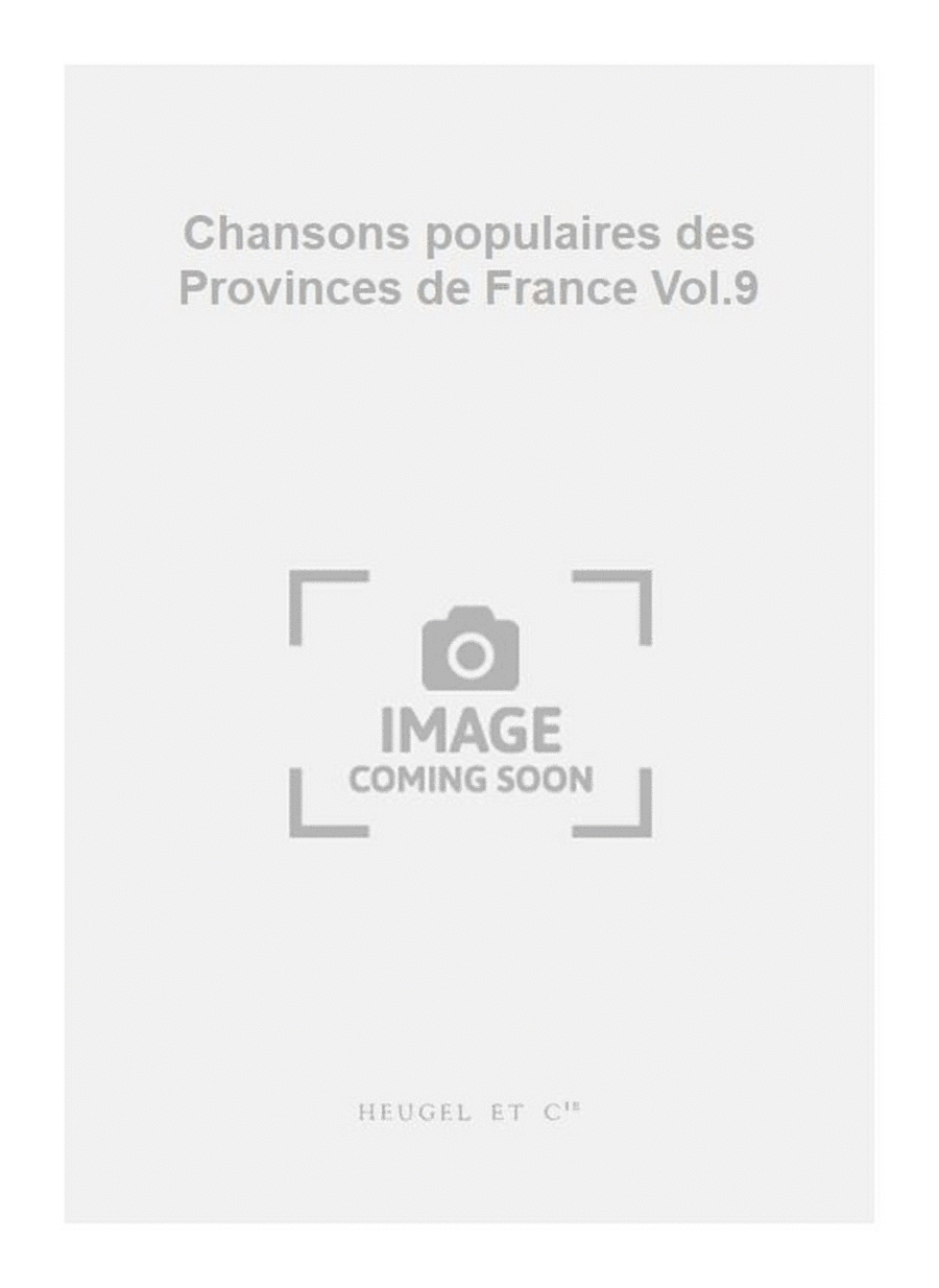 Chansons populaires des Provinces de France Vol.9