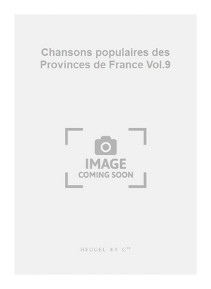 Chansons populaires des Provinces de France Vol.9