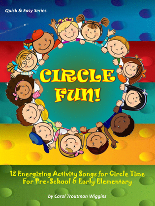 Circle Fun! (12 Energizing Activity Songs for Circle Time For Pre-School & Early Elementary)