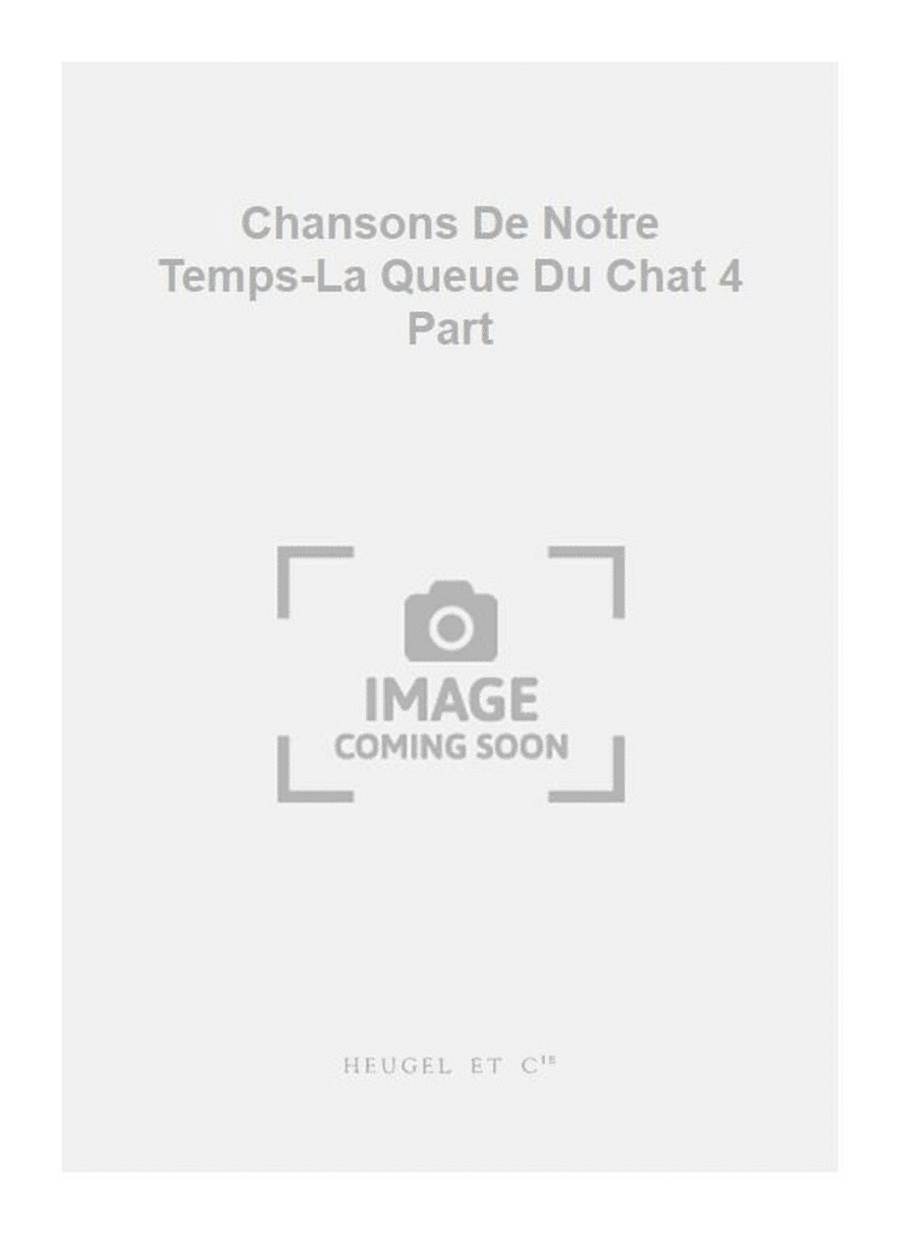 Chansons De Notre Temps-La Queue Du Chat 4 Part 4-Part scores gallery preview page 1