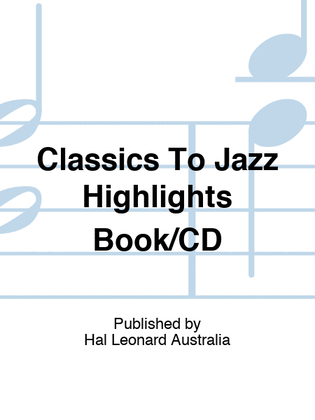 Classics To Jazz Highlights Book/CD