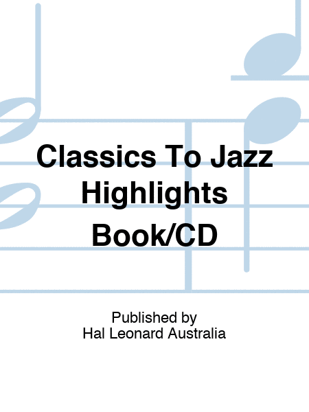 Classics To Jazz Highlights Book/CD