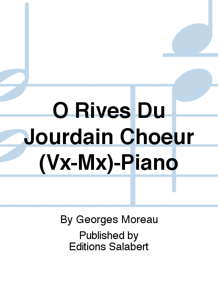 O Rives Du Jourdain Choeur (Vx-Mx)-Piano