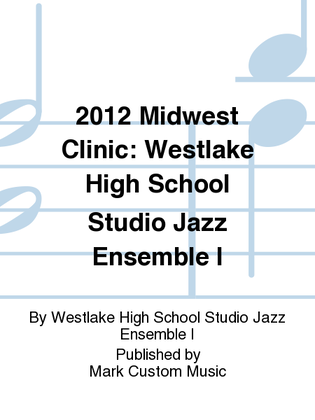 2012 Midwest Clinic: Westlake High School Studio Jazz Ensemble I