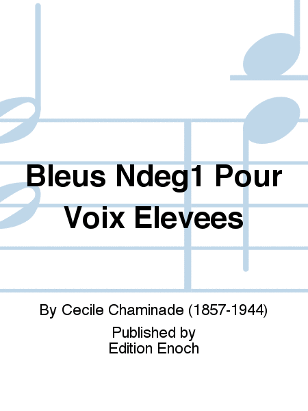 Bleus N°1 Pour Voix Elevees